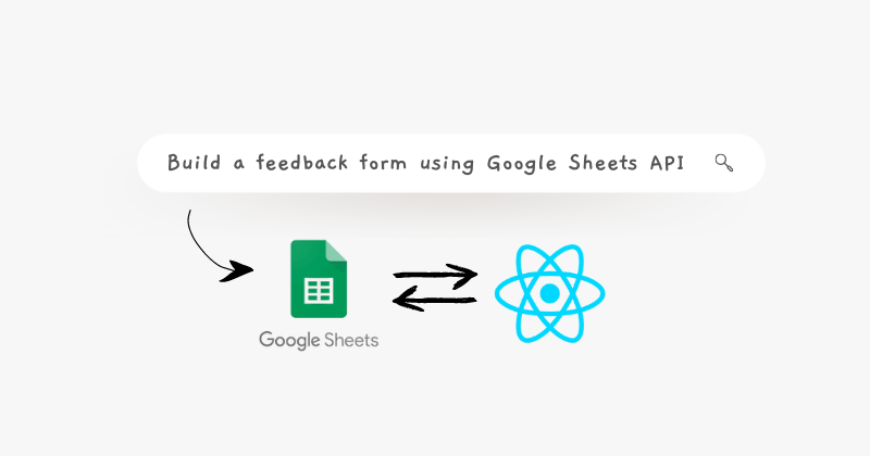 如何使用 Google Sheets API 创建反馈表
