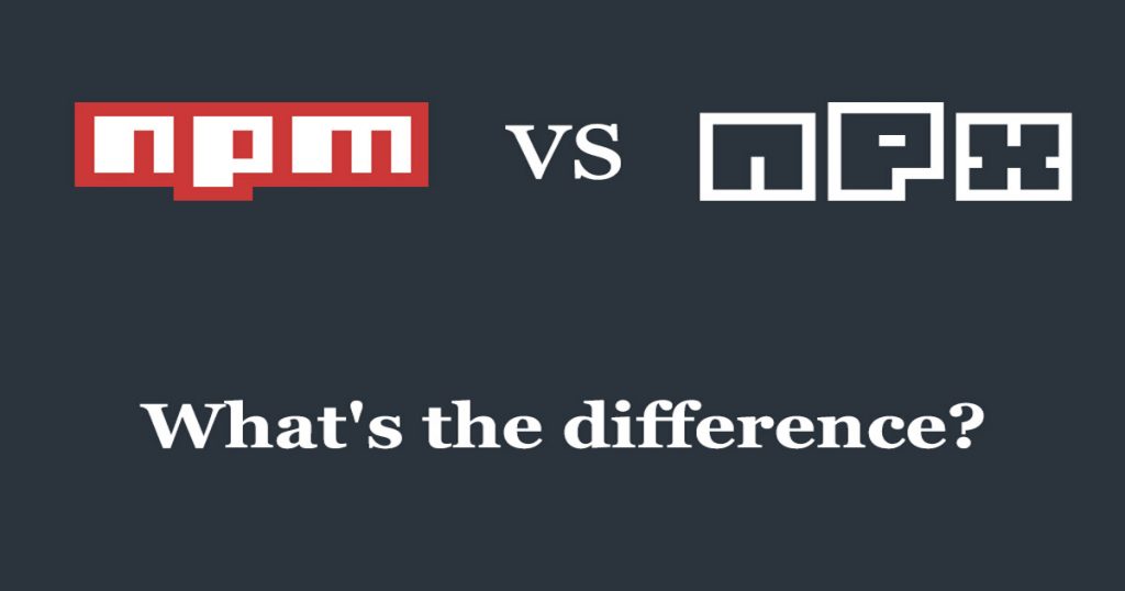 npm 和 npx 的区别是什么