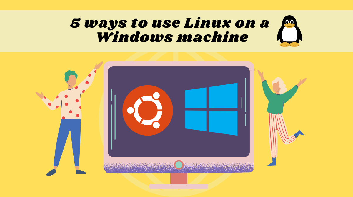 如何在 Windows 中使用 Linux——介绍 5 种方法