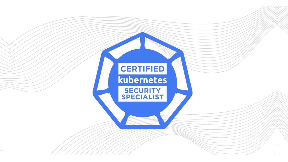 如何通过 Kubernetes 安全专家认证考试